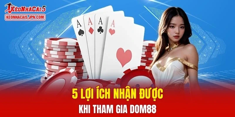 5 lợi ích nhận được khi tham gia DOM88