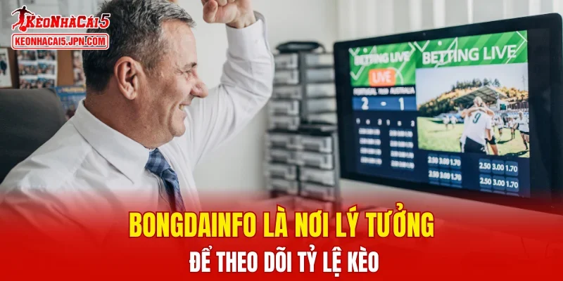 Bongdainfo là nơi lý tưởng để theo dõi tỷ lệ kèo