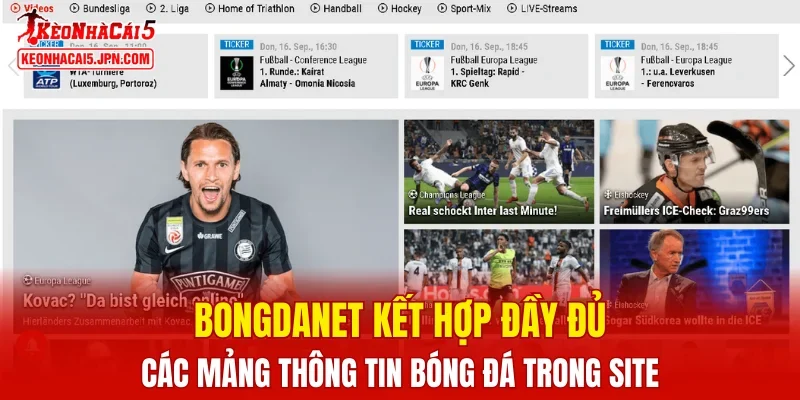 Bongdanet kết hợp đầy đủ các mảng thông tin bóng đá trong site
