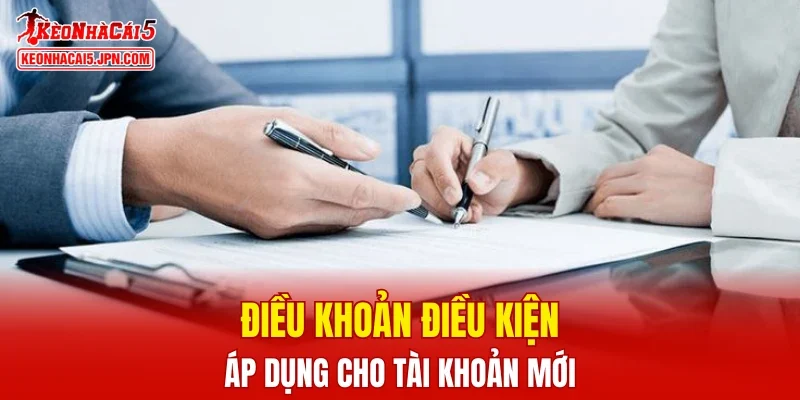 Điều khoản điều kiện áp dụng cho tài khoản mới