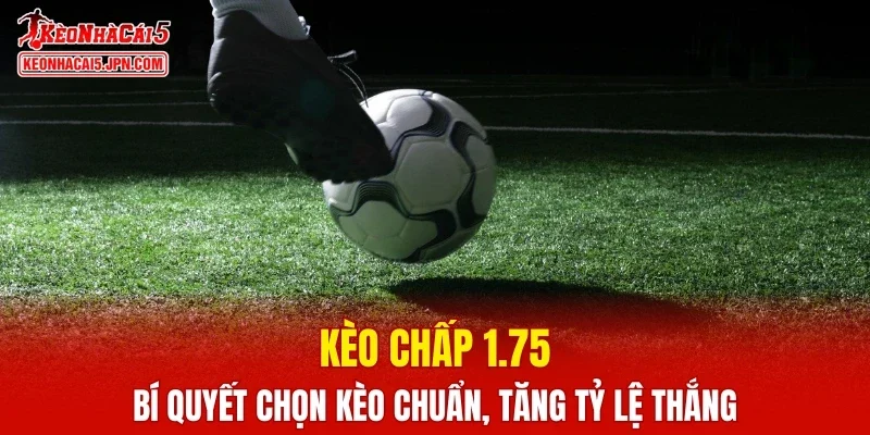 Kèo chấp 1.75