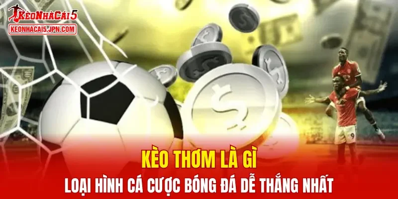 Kèo Thơm Là Gì