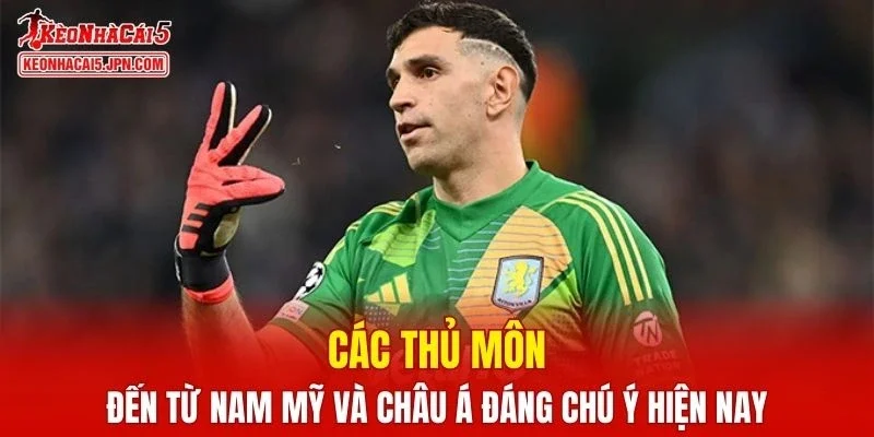 Những thủ môn đang gây chú ý ở Nam Mỹ và châu Á