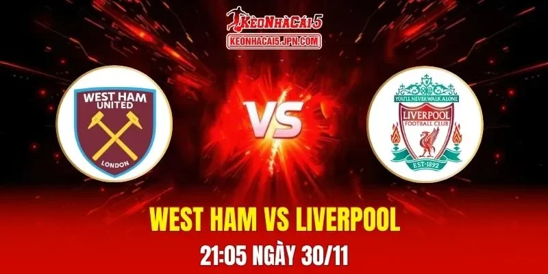 Soi Kèo Tài Xỉu, Phạt Góc Trận West Ham Vs Liverpool, 21h05 Ngày 30/11