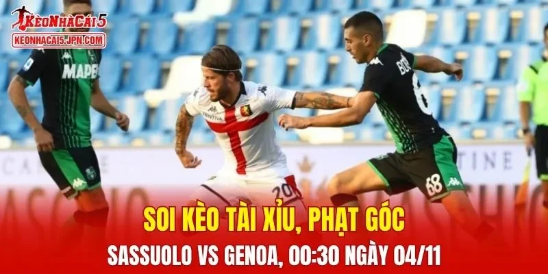 Trận đấu giữa Sassuolo vs Genoa đang hứa hẹn sẽ bùng nổ
