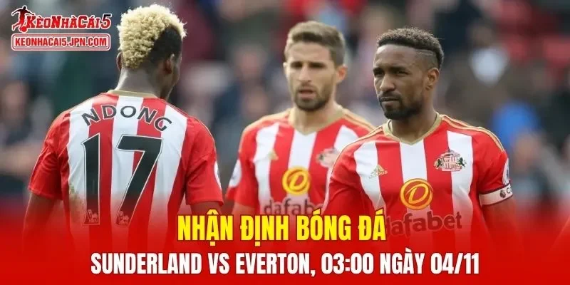 Trận đấu giữa Sunderland vs Everton hứa hẹn sẽ rất hấp dẫn