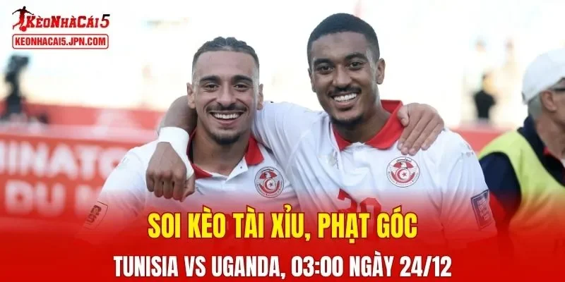 Cuộc đối đầu Tunisia vs Uganda đang là tâm điểm chú ý của người hâm mộ