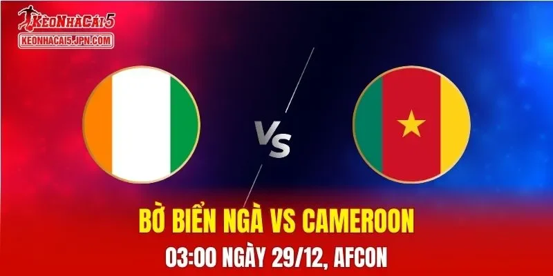 Nhận Định, Soi Kèo Bờ Biển Ngà vs Cameroon, 03h00 Ngày 29/12