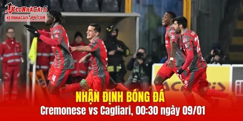 Cuộc so tài Cremonese vs Cagliari hứa hẹn sẽ đầy kịch tính