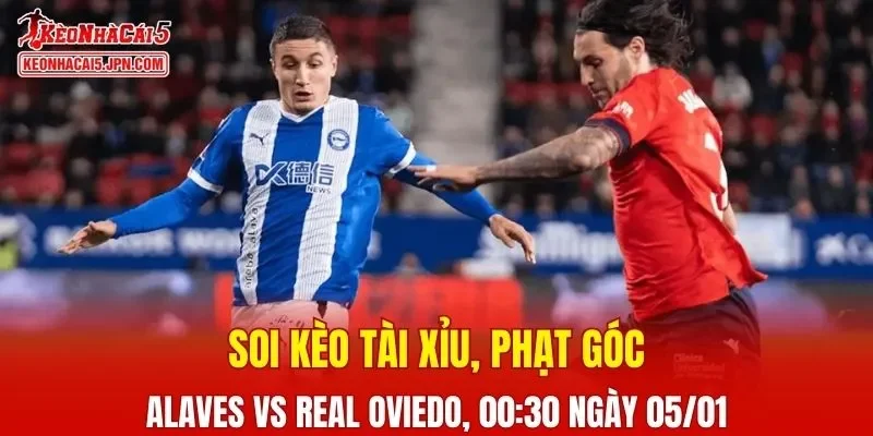 Trận đấu giữa Alaves và Real Oviedo đang hứa hẹn sẽ bùng nổ