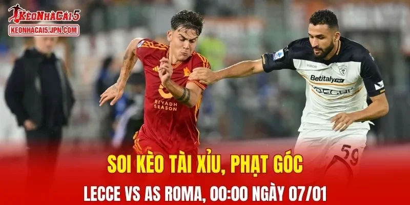 Trận đấu giữa Lecce và AS Roma đang hứa hẹn sẽ bùng nổ